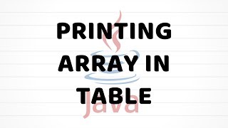 Printing An Array In A Table | Java For Beginners