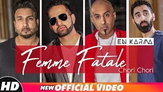En Karma | Femme Fatale Chori Chori (Official Video) | World Music | Latest Punjabi Songs 2018