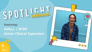 InBloom Spotlight: Senior Clinical Supervisor (BCBA) - Gaby J.