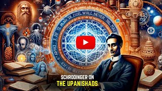 Schrodinger on the Upanishads  The Media Will Never Tell You This