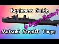 World of Warships| How to for Beginners Mutsuki Stealth Torp Boat | Wookie Legend