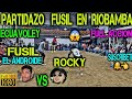 ECUAVOLEY PARTIDAZO FUSIL EL ANDROIDE 🦾 VS ROCKY 🔥 FULL ACCION 😱 EN RIOBAMBA 💪