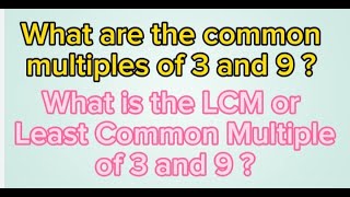 Common Multiples of 3 and 9 | LCM or Least Common Multiple of 3 and 9 | Grade 4