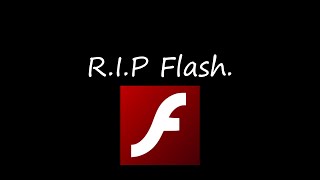 Goodbye, Flash Player. (Tribute)