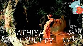 Saathiya || Rahul Shetty || Darling  🎤🎤🎤🎤🎤