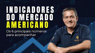 Indicadores do mercado americano - Os 6 PRINCIPAIS