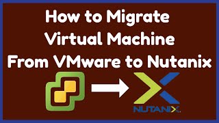 VMware to Nutanix Migration | VMware to Nutanix | ESXi VM to Nutanix | VMware to AHV