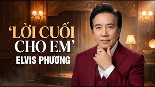 Lời Cuối Cho Em (Nguyễn Vũ) - Elvis Phương