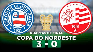 BAHIA 3 x 0 NÁUTICO Copa do Nordeste 2024 Quartas de final | Narração