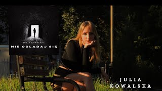 Julia Kowalska - Nie Oglądaj Się [official video]