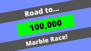 Road to 100k Marble Race