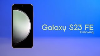 Official ရောင်းပေးတော့မည့် Galaxy S23 FE နဲ့ Galaxy BudsFE ကို Unboxing လုပ်ကြည့်ရအောင်