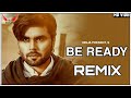 Be Ready (Remix)  - Ninja Song Remix And Happy Raikoti  New Punjabi Song Remix 2021