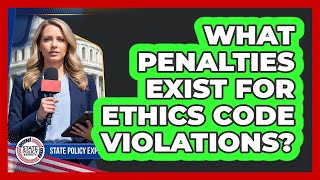 What Penalties Exist For Ethics Code Violations