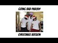 Going Bad Parody - CHRISTMAS VERSION