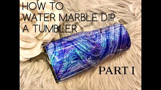 How to Water Marble Dip Tumbler Tutorial  Part 1: Step-by-Step Instructions