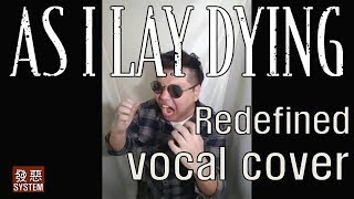 As I Lay Dying - Redefined (vocal cover) by 발악시스템 #Growling