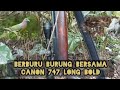 Hunting🛑Berburu Bersama Canon 747 Long Bold #hunting #petualang