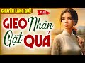 Truyện ngắn nhân quả - GIEO NHÂN GẶT QUẢ Full | Chuyện làng quê