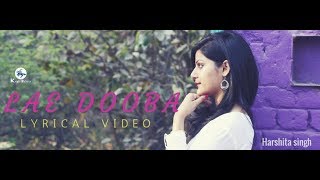 Lae Dooba - Lyrical | Aiyaary | Sunidhi Chauhan | Harshita Singh | Latest Cover Song 2018
