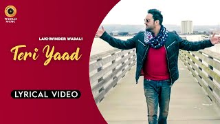 Teri Yaad - Lakhwinder Wadali I Lyrical Video | Birgi Veerz l Wadali Music | Latest Video 2022