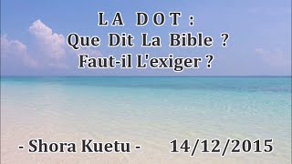 LA DOT : Que dit la bible ? - Faut il l'exiger ? - (Shora Kuetu)