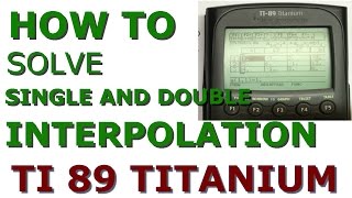 How to solve single and double interpolation using TI 89 Titanium