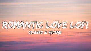 Romantic  love lofi ( Lyrics)|| New song 2025||New English song || Best song english