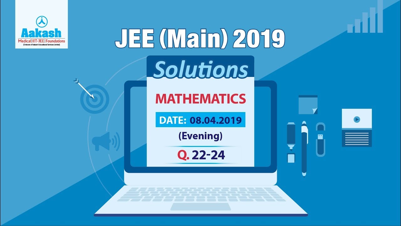 JEE Main 2019 Mathematics 08 04 2019 Evening Q. 22 To 24 Answer ...