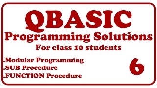 #QBASIC || Programming Solutions 6 || Modular Programming || Class 10 || SUB & FUNCTION Procedure ||