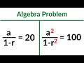 An Algebra Problem | Geometric Series (GP) | Sequence And Series | Sum of Infinite Geometric Series