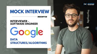 Google Mock Interview by Software Engineer | Data Structures/Algorithms