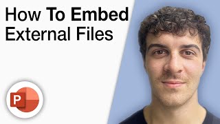 How To Embed External Files in Powerpoint [2025 Full Guide]