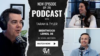 Ep. 29 | Discover Brentwood: Schell Brothers' Newest Community in Lewes | Who’s In The House Podcast