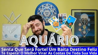 ♒AQUÁRIO-SENTA QUE SERÁ FORTE UM BAITA DESTINO FELIZ TE ESPERA! O MELHOR VIRAR AS COSTAS DA SUA VIDA