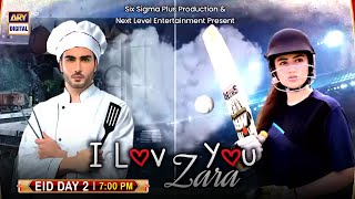 I Love You Zara | Eid Special Telefilm | Day 2 at 7:00 PM, only on ARY Digital