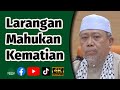 Ustaz  Roslan Mohamed - Larangan Mahukan Kematian | 4K