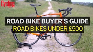 Road bikes under £500: a complete buyer’s guide | Cycling Weekly