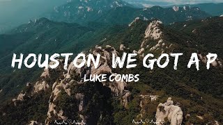 Luke Combs - Houston, We Got a Problem (Lyrics) || Perry Music