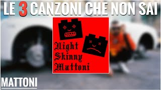 3 CANZONI CHE NON SAI DENTRO IL DISCO DI NIGHT SKINNY | MATTONI