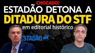 Chocado! ESTADÃO detona a ditadura do STF em editorial histórico. Alguns imbecis estão acordando