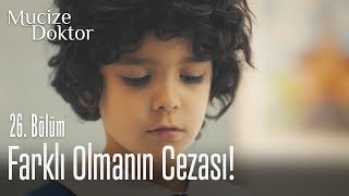 Farklı olmanın cezası! - Mucize Doktor 26. Bölüm