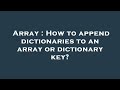 Array : How to append dictionaries to an array or dictionary key?