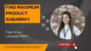Find maximum product subarray in Python | 450 Question | Love Babbar Sheet | Python