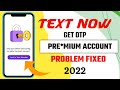 Text Now Sign-up Problems And OTP problem Fixed 2023 ll