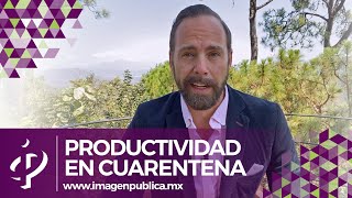 Productividad en Cuarentena (Coronavirus) - Alvaro Gordoa - Colegio de Imagen Pública