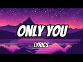 Only You (Lyrics)