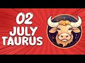 A STROKE OF FORTUNE💚THIS WILL CHANGES YOUR LIFE💰 TAURUS ♉ July 2, 2024 ♉ HOROSCOPE FOR TODAY