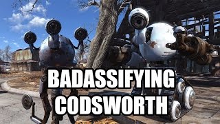 Fallout 4 - Badassifying Codsworth + Test Run