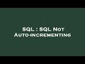 SQL : SQL Not Auto-incrementing